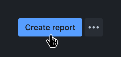 Reports screen with the 'Create report' button hovered